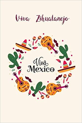 Amazon Com Viva Zihuatanejo Lined Premium Notebook Cuaderno Inteligente Cuaderno De Notas Mexico Flag Funny Elegant Cute Fancy Kids Happy Writing Birthday Pages 6x9 Inches Soft Matte Finish Cover 9781660255108 Publishing Mexico Cuaderno Books