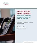 The Road to IP Telephony: How Cisco Systems Migrated from PBX to IP Telephony (paperback) (Network Business) by 