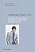 Making the Cut: Stories of Sartorial Icons by Savile Row's Master Tailor by 