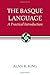 The Basque Language: A Practical Introduction (The Basque Series)