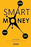 Image de Smart Money: Consigue financiacion para tu empresa de forma inteligente (Spanish Edition)