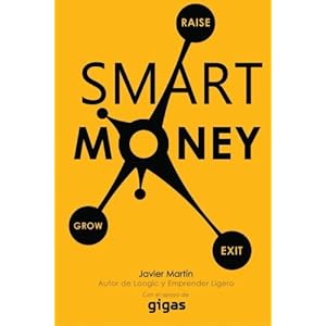 Smart Money: Consigue financiacion para tu empresa de forma inteligente (Spanish Edition)