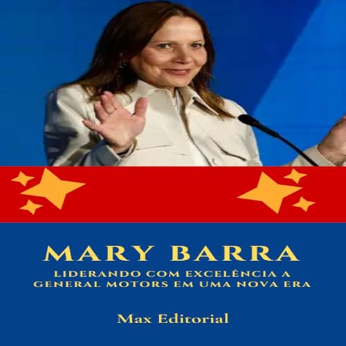 Mary Barra: Liderando com Excelência a General Motors em uma Nova Era ...