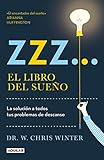 Zzz# El libro del sueño: La solucion a todos tus problemas de descanso / The Sle ep Solution: Why Y by W. Chris Winter