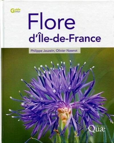 Flore d'Ile-de-France (Guide pratique) (French Edition) by Philippe Jauzein, Olivier Nawro