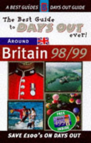 The Best Guide to Days Out Ever: Around Britain 98-99