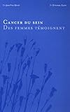 Le cancer du sein : Des femmes témoignent by 