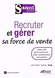 Recruter et gérer sa force de vente