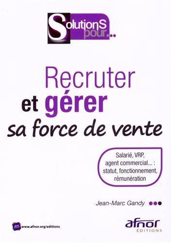 Recruter et gérer sa force de vente