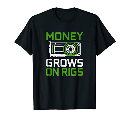 Money Grows On Rigs GPU Mining Crypto Ethereum T-Shirt