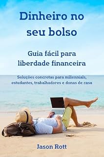 Livro Dinheiro no seu bolso - Guia fácil para liberdade financeira: Soluções concretas para millennials, estudantes, trabalhadores e donas de casa