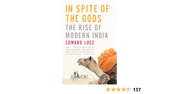 In Spite Of The Gods The Rise Of Modern India Ebook Luce Edward Kindle Store Amazon Com