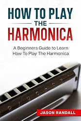 How To Play The Harmonica: A Beginners Guide to