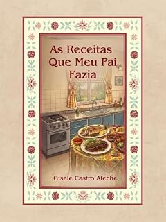 Livro As Receitas que Meu Pai Fazia (SABORES E MEMÓRIAS DE UMA FAMÍLIA)
