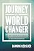 Journey of a World Changer: 40 Days to Ignite a Life that Transforms the World by Banning Liebscher