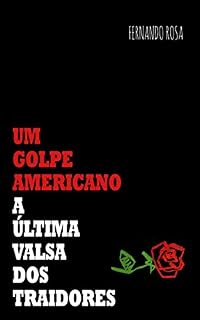 Livro Um golpe americano: A última valsa dos traidores