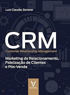 Livro CRM (Customer Relationship Management): Marketing de Relacionamento, Fidelização de Clientes e Pós-Venda