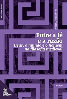 Livro Entre a fé e a razão:: Deus, o mundo e o homem na filosofia medieval