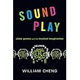 Sound Play: Video Games and the Musical Imagination (Oxford Music / Media)