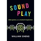 Sound Play: Video Games and the Musical Imagination (Oxford Music / Media)