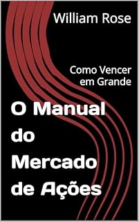 Livro O Manual do Mercado de Ações: Como Vencer em Grande