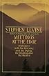 Meetings at the Edge: Dialogues with the Grieving and the Dying, the Healing and the Healed