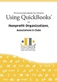 Using QuickBooks for Nonprofit Organizations, Associations and Clubs (The Accountant Beside You)