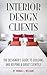 Interior Design Clients: The Designer's Guide to Building and Keeping a Great Clientele by Thomas L. Williams