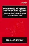Performance Analysis of Communication Systems : Modeling with Non-Markovian Stochastic Petri Nets