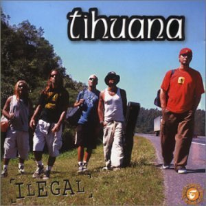 Tihuana - Ilegal By Tihuana - Zortam Music
