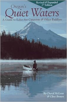 Oregon's Quiet Waters: A Guide to Lakes for Canoeists & Other Paddlers., by Cheryl McLean
