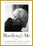Marilyn & Me: A Photographer's Memories by Lawrence Schiller