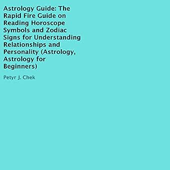 Amazon Com Astrology Guide The Rapid Fire Guide On Reading Horoscope Symbols And Zodiac Signs For Understanding Relationships And Personality Audible Audio Edition Petyr J Chek Tony Armagno Transcendence Publishing Books