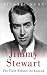 Jimmy Stewart: The Truth Behind the Legend by Michael Munn