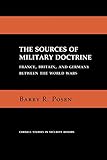 Book cover for The Sources of Military Doctrine: France, Britain, and Germany Between the World Wars