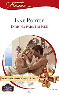Livro Indigna para um Rei? (Harlequin Jessica Especial Livro 292)