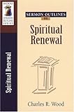 Sermon Outlines on Spiritual Renewal (Wood Sermon Outline Series) by Charles R. Wood