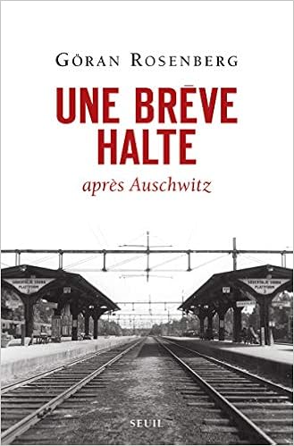 Amazon Fr Une Breve Halte Apres Auschwitz Rosenberg Goran Livres