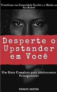Livro DESPERTE O UPSTANDER EM VOCÊ: Um guia completo para Adolescentes Protagonistas