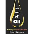 The End of Oil: On the Edge of a Perilous New World