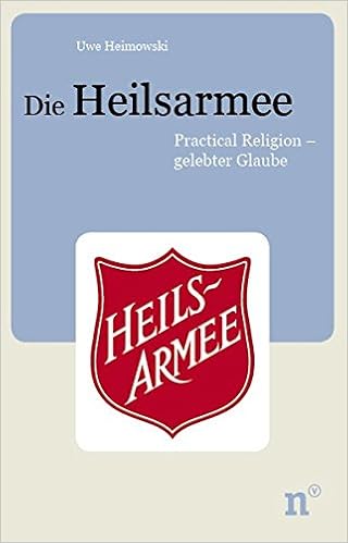 Die Heilsarmee Practical Religion Gelebter Glaube Amazon De Uwe Heimowski Bucher