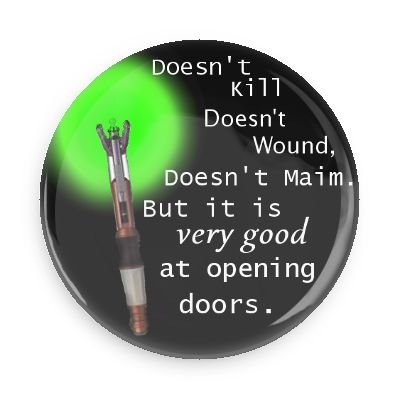 Doctor Who Sonic Screwdriver Opens Doors 3.0 Inch Pin Back Button