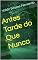 Livro Antes Tarde do Que Nunca