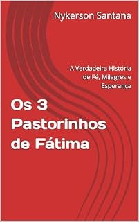 Livro Os 3 Pastorinhos de Fátima: A Verdadeira História de Fé, Milagres e Esperança