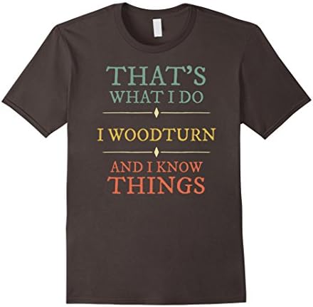Mens I Woodturn And I Know Things Shirt. Vintage Woodturning Gift XL Asphalt