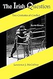 The Irish Question: Two Centuries of Conflict by