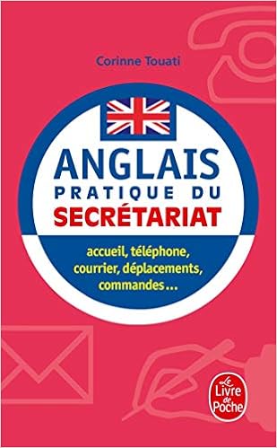 L Anglais Pratique Du Secretariat Accueil Telephone Courrier Deplacements Commandes Amazon Fr Touati Corinne Livres Anglais Et Etrangers