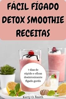 Livro FÁCIL FÍGADO DETOX SMOOTHIE RECEITAS: 7 dias de rápido e eficaz desintoxicante fígado gordo