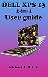 DELL XPS 13 2-in-1 2021 USER GUIDE: The Ultimate