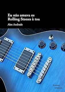 Livro Eu não amava os Rolling Stones à toa (Formas Breves)